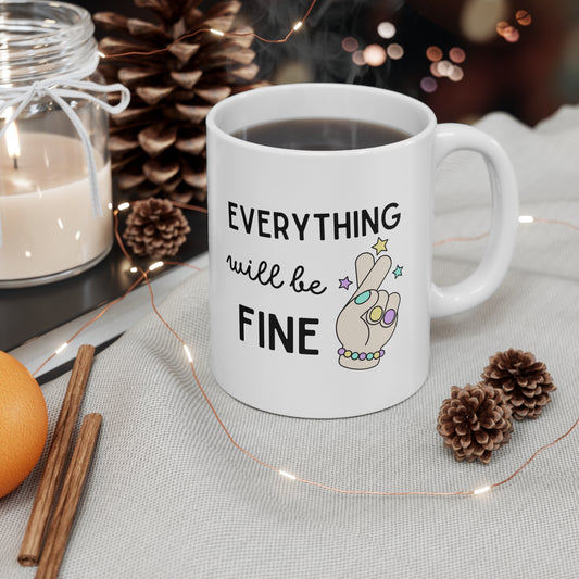 Everything Will Be Fine Mug, Positivity Mentality Mug Perfect Gift, Ceramic Mug 11oz